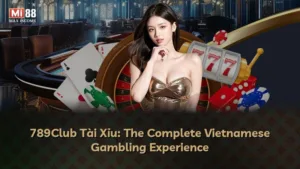 789Club Tài Xỉu: Trải Nghiệm Cá Cược Trực Tuyến Đỉnh Cao Tại Việt Nam