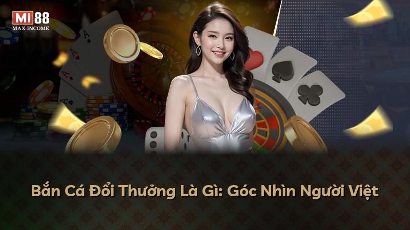 Bắn Cá Đổi Thưởng Là Gì: Góc Nhìn Người Việt