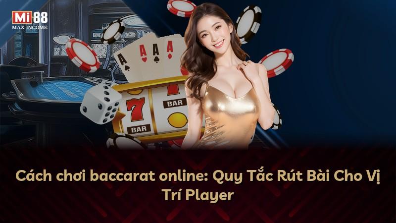 Cách chơi baccarat online: Quy Tắc Rút Bài Cho Vị Trí Player